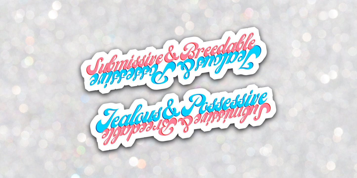 Submissive & Breedable and Jealous & Possessive Sticker