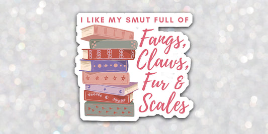 I like my smut full of fangs, claws, fur & scales vinyl sticker