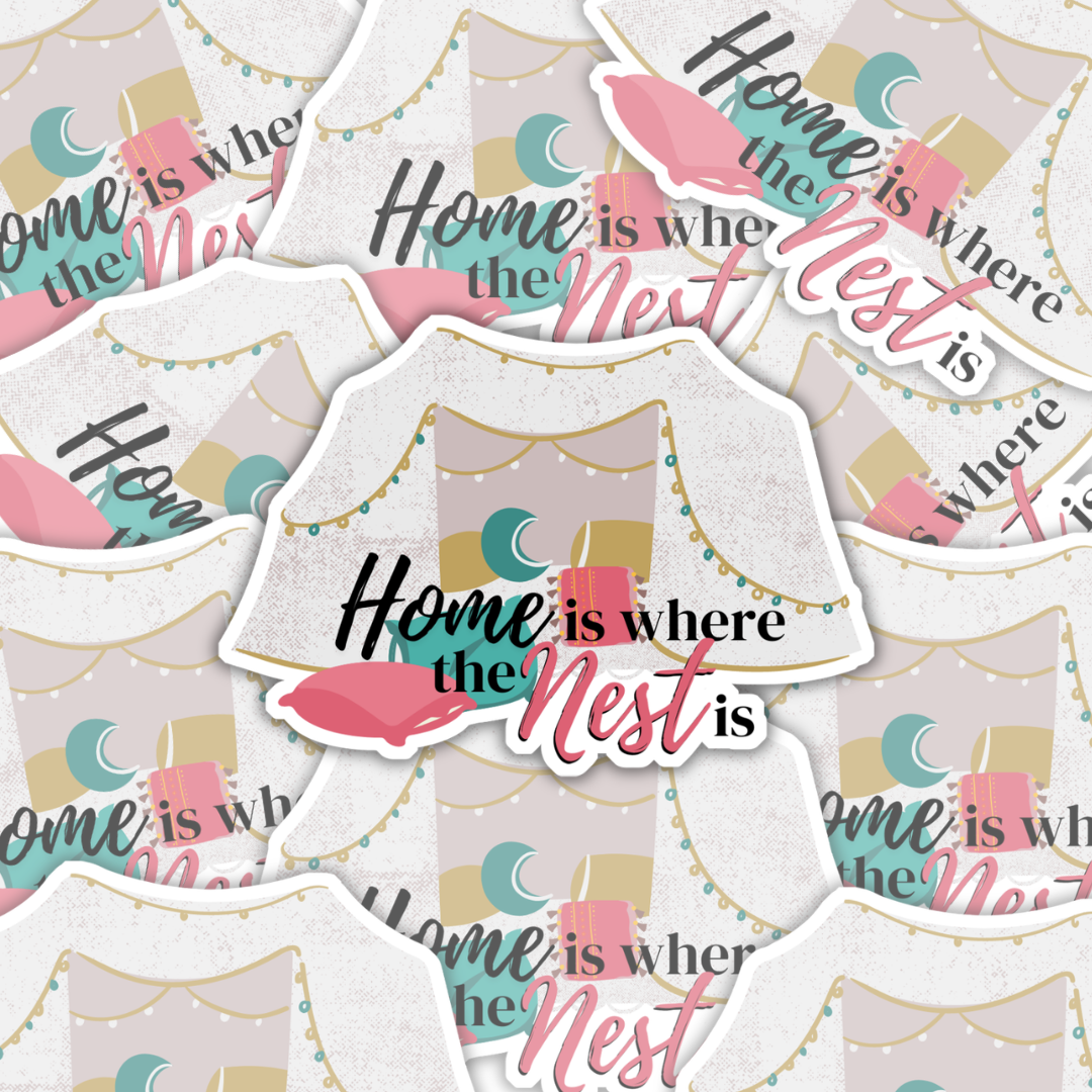 Vinyl sticker that shows a pillow fort that says home is where the nest is set on a backdrop of more stickers